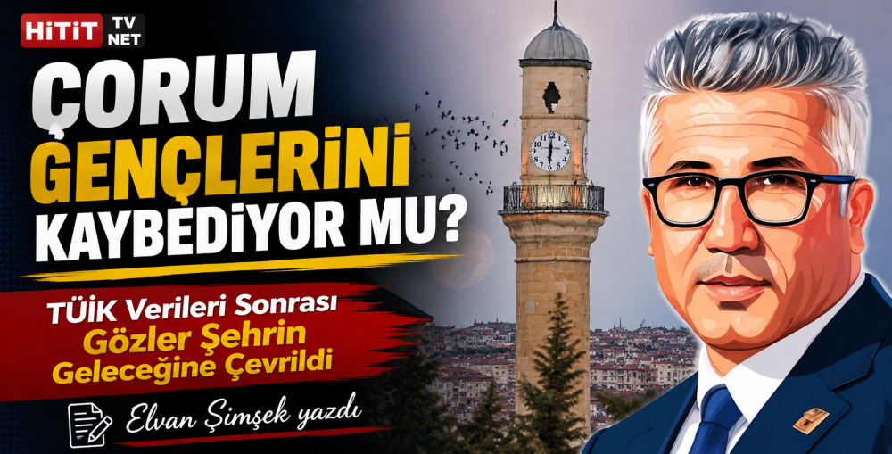 Çorum Gençlerini Kaybediyor Mu? TÜİK Verileri Sonrası Gözler Şehrin Geleceğine Çevrildi! 