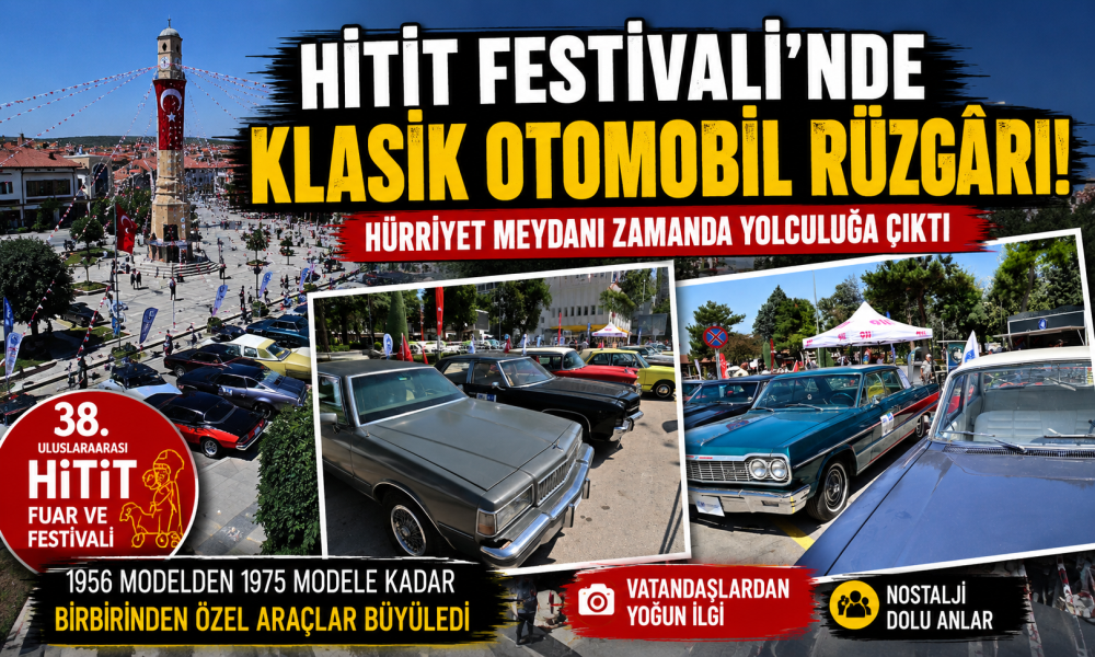 Çorum Hitit Festivali'nde Klasik Otomobil Rüzgârı!