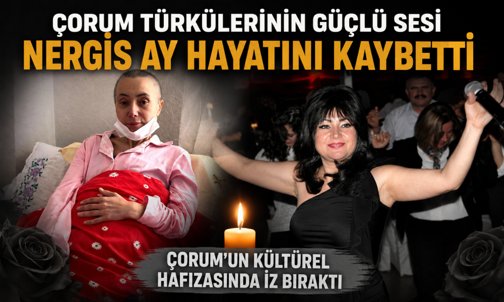 Çorum’un Sevilen Sanatçısı Nergis Ay’ı Kaybettik