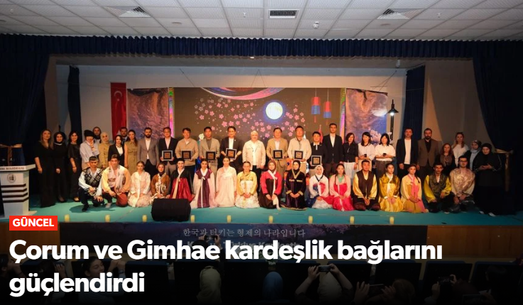 Çorum ve Gimhae'nin  Kardeşlik Bağlarını Güçl…