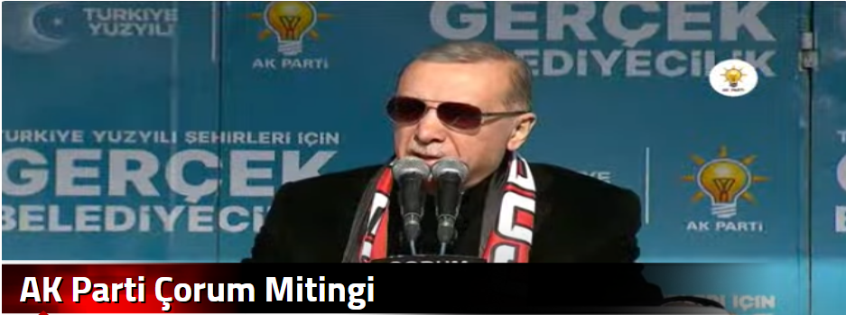Erdoğan AK Parti Çorum Mitinginde konuşuyor!