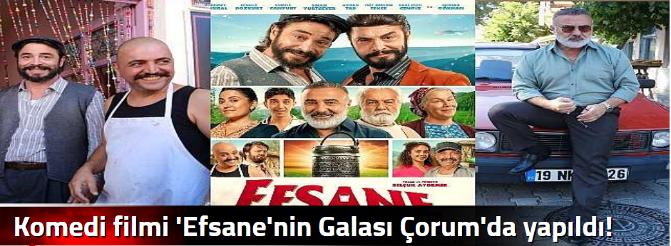 Komedi filmi 'Efsane'nin Galası Çorum'da yapı…