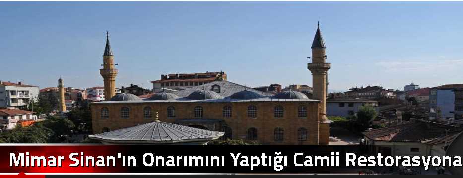 Mimar Sinan'ın Onarımını Yaptığı Camii Restor…