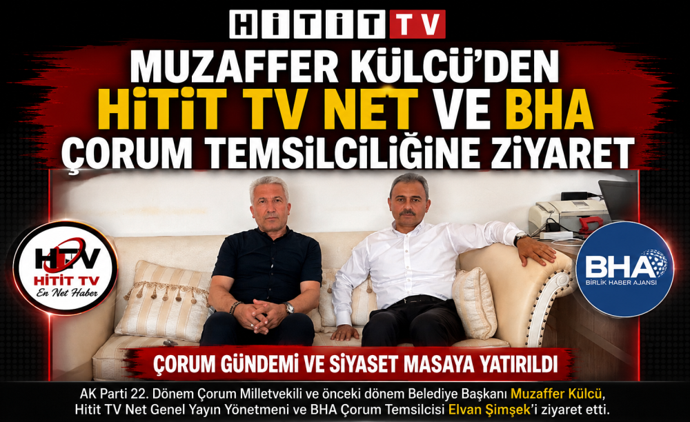 Muzaffer Külcü'den Hitit TV Net ve BHA Çorum Temsilciliğine Ziyaret
