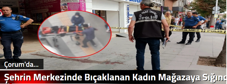 Şehrin Merkezinde Bıçaklanan Kadın Mağazaya S…