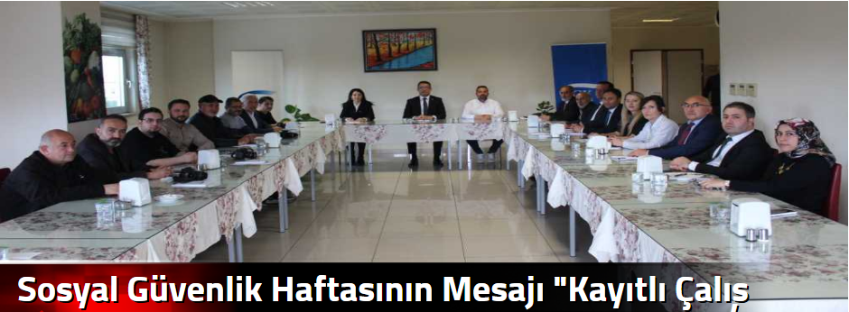 Sosyal Güvenlik  Haftasının Mesajı "Kayıtlı Ç…