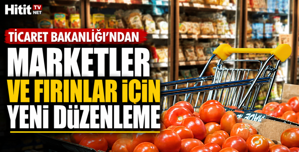 Ticaret Bakanlığı'ndan Marketler ve Fırınlar İçin …