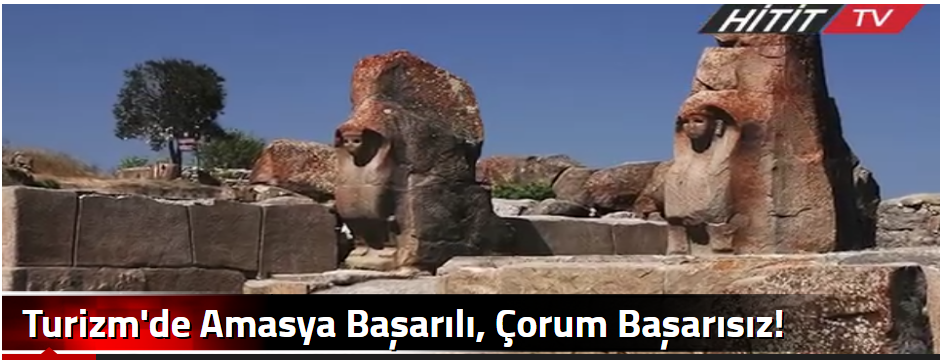  Turizm'de Amasya Başarılı, Çorum Başarısız!