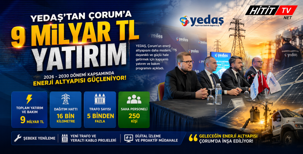 YEDAŞ’tan - Çorum’a 9 Milyar TL’lik Dev Enerji Yatırımı!